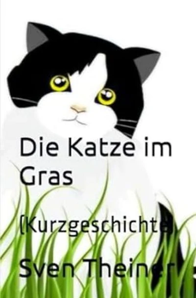 Die Katze im Gras: (Kurzgeschichte)