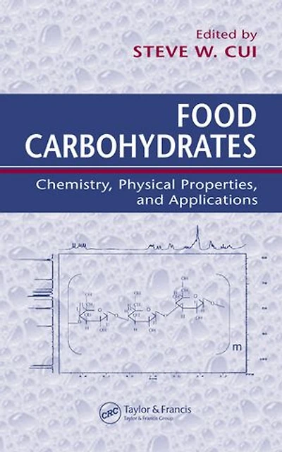 Food Carbohydrates: Chemistry, Physical Properties, and Applications