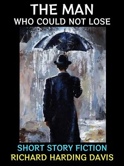 The Man Who Could Not Lose: Short Story Fiction