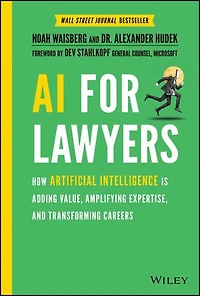 AI For Lawyers: How Artificial Intelligence is Adding Value, Amplifying Expertise, and Transforming Careers