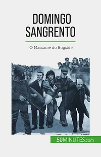 Domingo Sangrento: O Massacre do Bogside