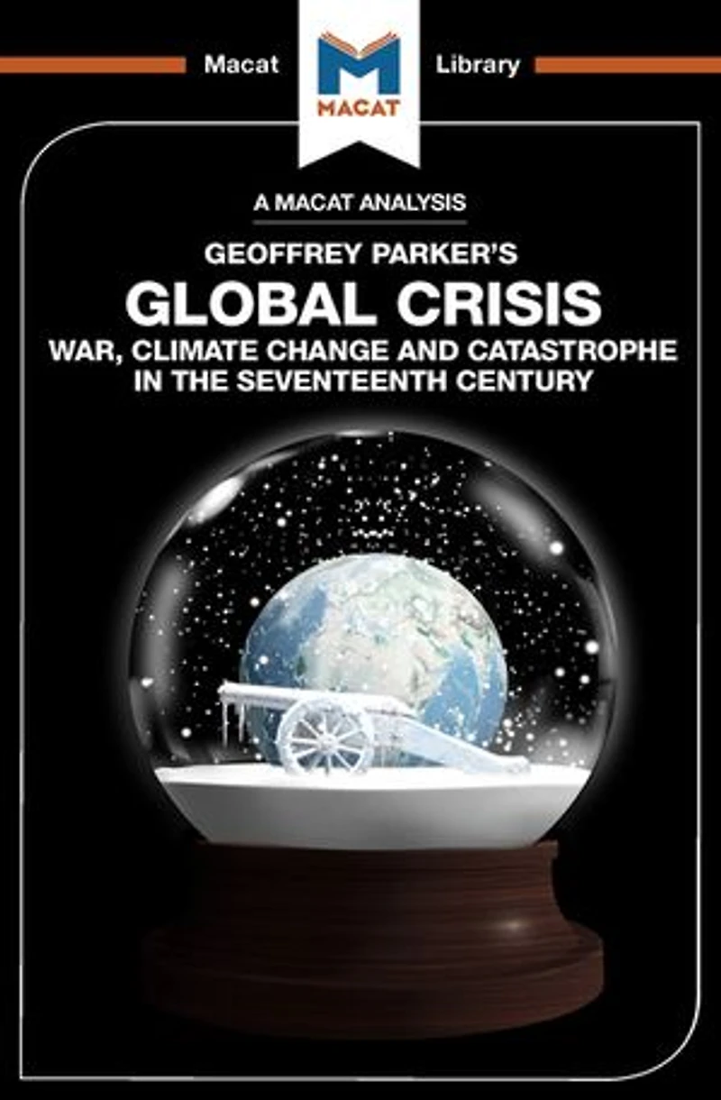 An Analysis Of Geoffrey Parker's Global Crisis: War, Climate Change And Catastrophe The Seventeenth Century