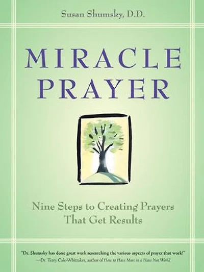 Miracle Prayer: Nine Steps To Creating Prayers That Get Results