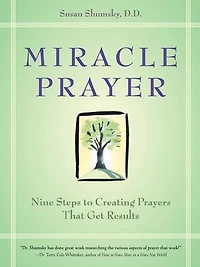 Miracle Prayer: Nine Steps To Creating Prayers That Get Results