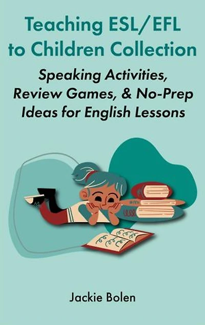 Teaching ESL/EFL to Children Collection: Speaking Activities, Review Games, & No-Prep Ideas for English Lessons