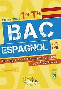 Bac espagnol. 1re et Tle. 48 sujets d'entraînement corrigés aux 3 épreuves communes [E3C]
