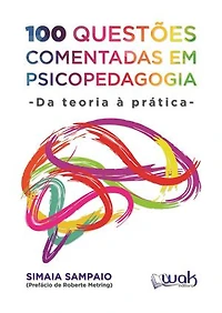 100 Questões Comentadas em Psicopedagogia: Da teoria à prática