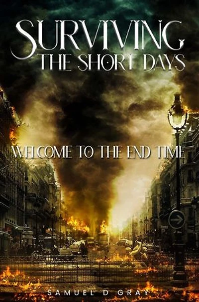 Surviving The Short Days: Welcome To The End Time