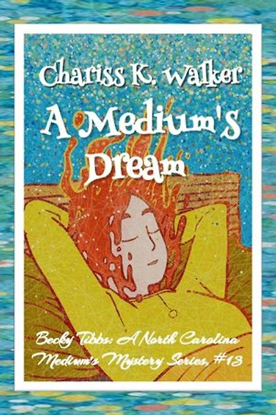 A Medium's Dream: A Cozy Ghost Mystery: Becky Tibbs: A North Carolina Medium's Mystery Series, #13