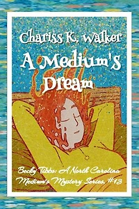 A Medium's Dream: A Cozy Ghost Mystery: Becky Tibbs: A North Carolina Medium's Mystery Series, #13