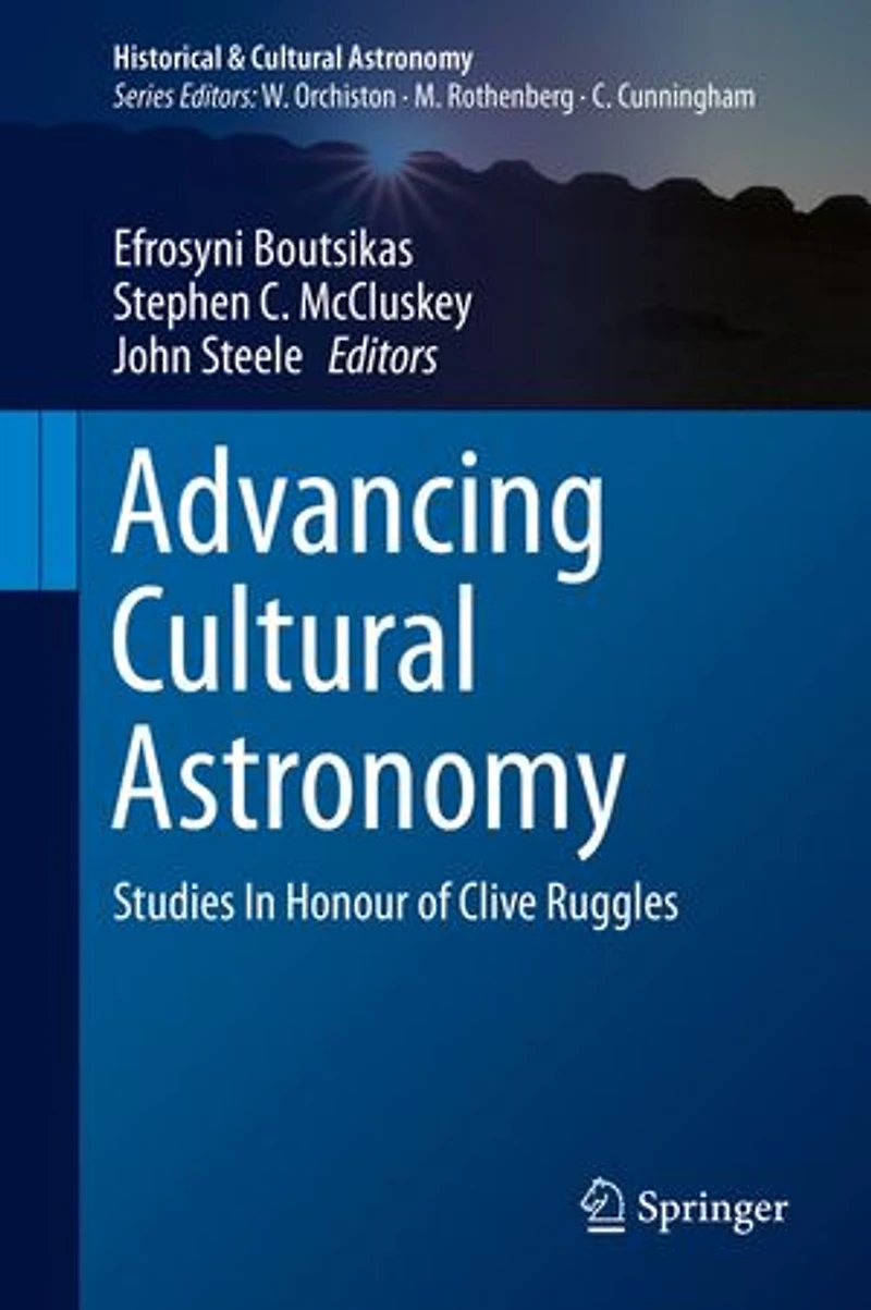 Advancing Cultural Astronomy: Studies Honour Of Clive Ruggles