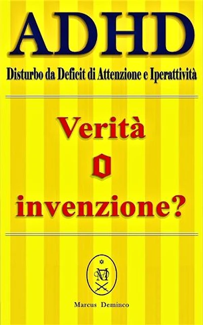 ADHD (Disturbo da Deficit di Attenzione e Iperattività) – Verità o Invenzion?