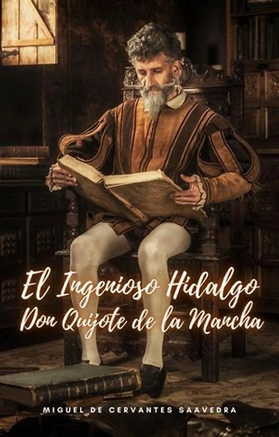 El Ingenioso Hidalgo Don Quijote de la Mancha