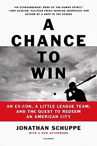 A Chance to Win: Boyhood, Baseball, and the Struggle for Redemption in the Inner City