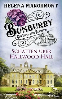 Bunburry - Schatten über Hallwood Hall: Ein Idyll zum Sterben