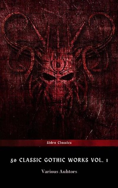 50 Classic Gothic Works Vol. 1: Dracula, Frankenstein, The Black Cat, The Picture Of Dorian Gray…