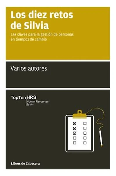 Los diez retos de Silvia: Las claves para la gestión de personas en tiempos de cambio