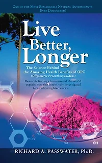 Live Better, Longer: the Science Behind Amazing Health Benefits of OPC