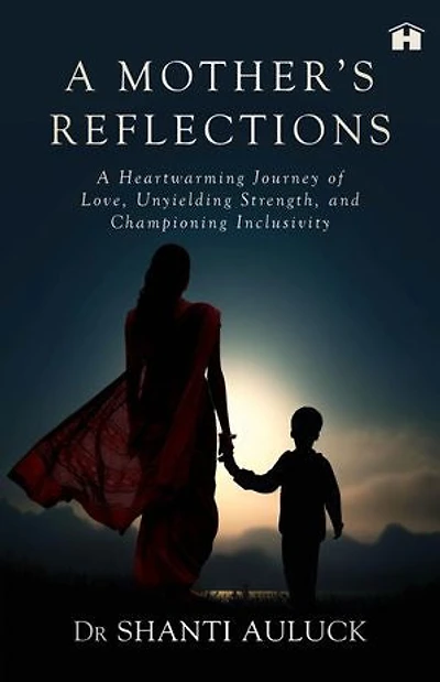 A Mother's Reflections: A Heartwarming Journey of Love, Unyielding Strength, and Championing Inclusivity