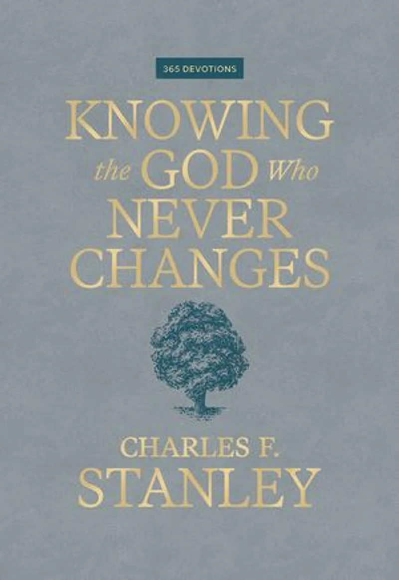 Knowing the God Who Never Changes: A 365-Day Devotional for Walking with One Cares You Most