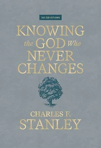 Knowing the God Who Never Changes: A 365-Day Devotional for Walking with One Cares You Most