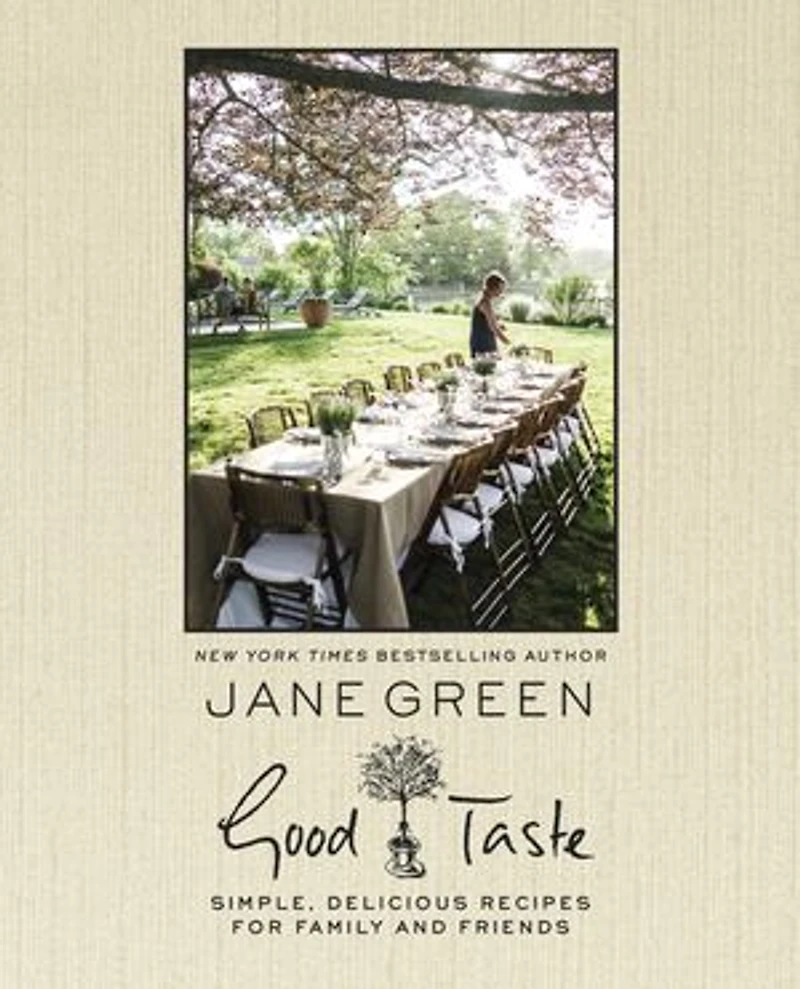 Good Taste: Simple, Delicious Recipes for Family and Friends: A Cookbook