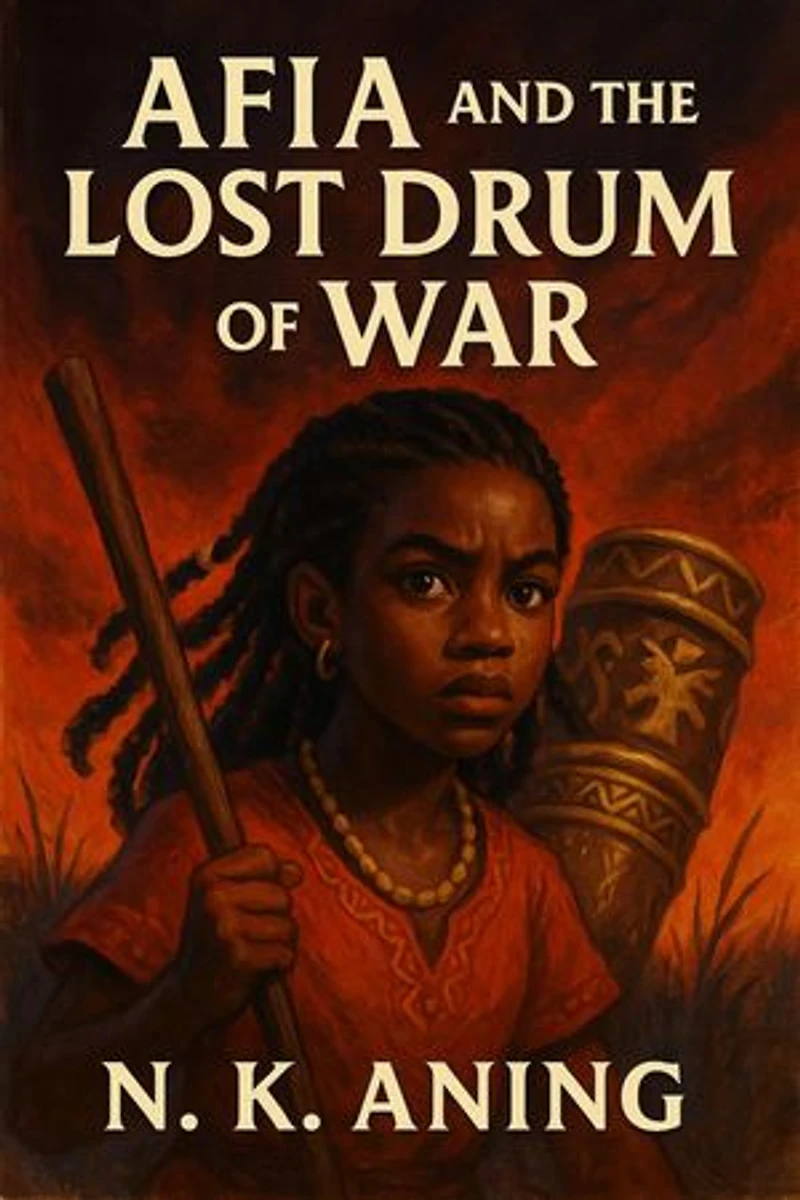Afia and the Lost Drum of War: The Adventures of Afia, #4