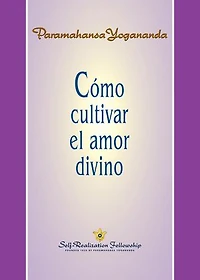 Cómo cultivar el amor divino