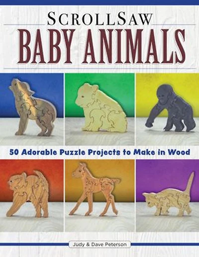 Scroll Saw Baby Animals: More Than 50 Adorable Puzzle Projects To Make Wood