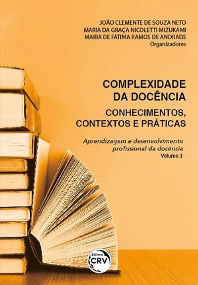 COMPLEXIDADE DA DOCÊNCIA: Conhecimentos, contextos e práticas