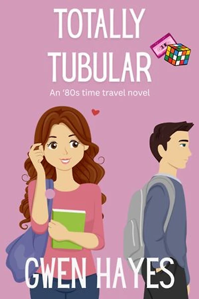 Totally Tubular: An 80s time travel novel