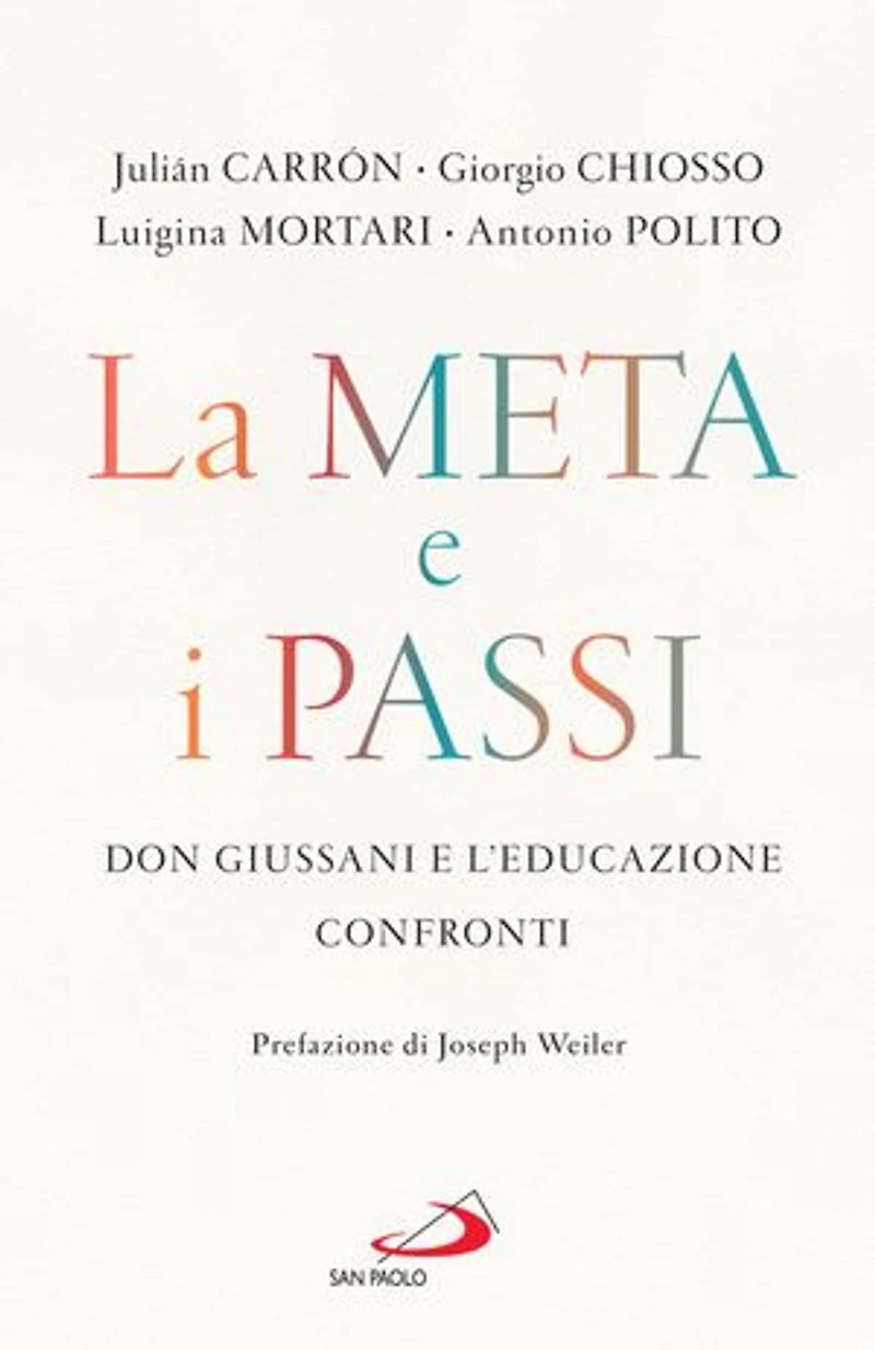 La meta e i passi: Don Giussani e l'educazione. Confronti