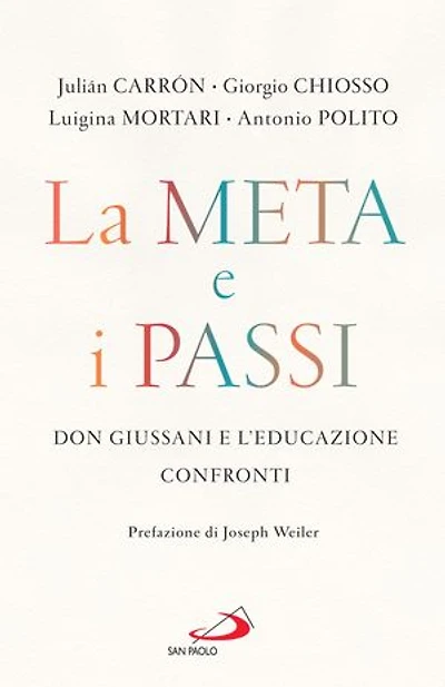 La meta e i passi: Don Giussani e l'educazione. Confronti