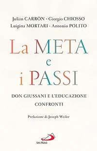 La meta e i passi: Don Giussani e l'educazione. Confronti