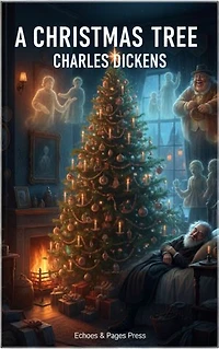 A Christmas Tree: A Gentle and Nostalgic Christmas Essay of Childhood and Wonder