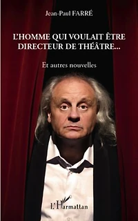 L'homme qui voulait Être directeur de théÂtre...