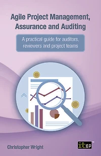 Agile project Management, Assurance and Auditing: A practical guide for auditors, reviewers teams