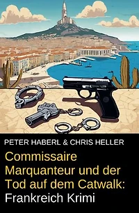 Commissaire Marquanteur und der Tod auf dem Catwalk: Frankreich Krimi