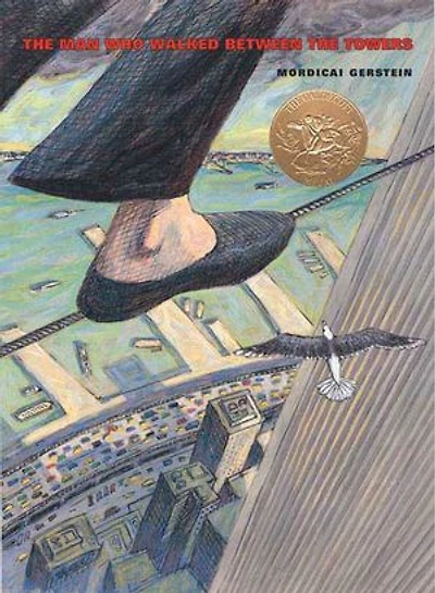 the Man Who Walked Between Towers: (Caldecott Medal Winner)
