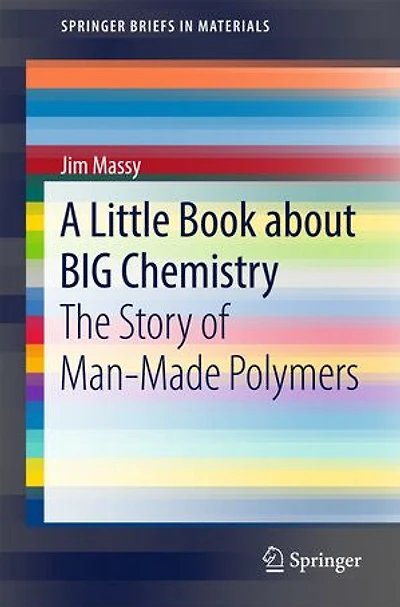 A Little Book about BIG Chemistry: The Story of Man-Made Polymers