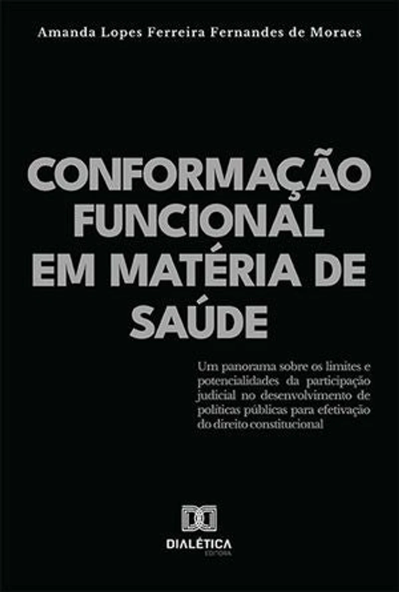 Conformação funcional em matéria de saúde: um panorama sobre os limites e potencialidades da participação judicial no desenvolvimento de políticas públicas para efetivação do direito constitucional