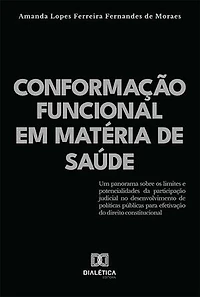 Conformação funcional em matéria de saúde: um panorama sobre os limites e potencialidades da participação judicial no desenvolvimento de políticas públicas para efetivação do direito constitucional