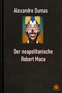 Der neapolitanische Robert Maca: Eine Humoreske