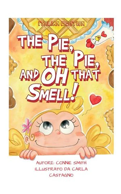 The Pie, The Pie and Oh That Smell!: Italian Edition