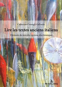 Lire les textes anciens italiens: Éléments de morpho-syntaxe diachronique