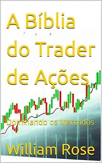 A Bíblia do Trader de Ações: Dominando os Mercados