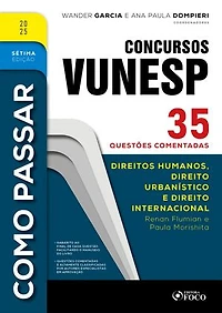 Como Passar em Concursos Vunesp - 7ª Ed -2025: Direitos Humanos, Urbanístico e Internacional