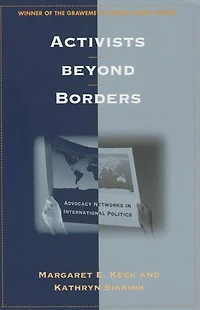 Activists beyond Borders: Advocacy Networks International Politics