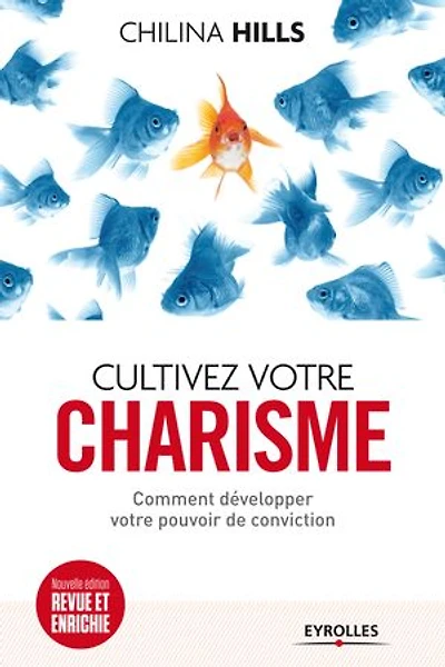 Cultivez votre charisme: comment développer pouvoir de conviction