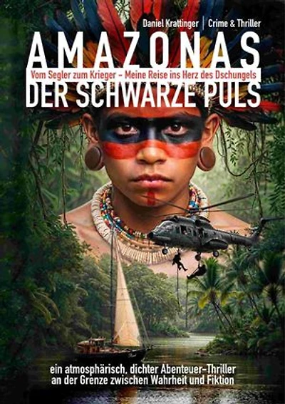 AMAZONAS: Der schwarze Puls: Vom Segler zum Krieger – Meine Reise ins Herz des Dschungels